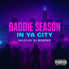 Baddie Season  - In Ya City