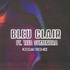 Bleu Clair - Hyperspace ft. Teza Sumendra (KEGA! Remix)