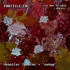 Guest Mix w/ Jennifer Spektor b2b 'nohup' - Nov 17th 2023