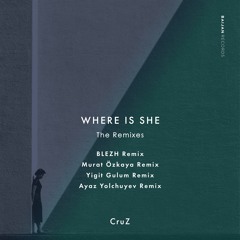 CruZ - Where Is She (Murat Özkaya Remix)