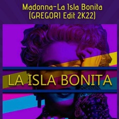 Madonna - La Isla Bonita (GREGORI Edit 2K22)