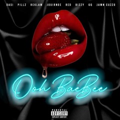 OOh Baebee (Dasi,Pillz,Reklaw,Jouirnoe,RED,Bizzy,GQ,Jawn Cuzzo