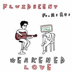 Weakened Love Ft. Miruii