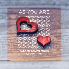 Alex H feat. Ivy Marie - Stay With Me [As You Are]