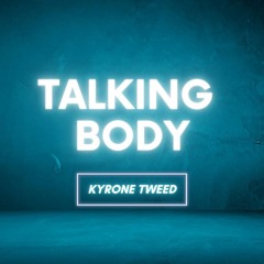 Talking Body - Kyrone Tweed