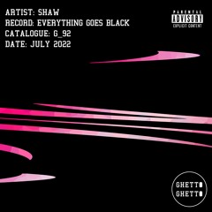 SHAW - Everything Goes Black