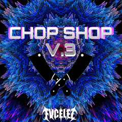 CHOP SHOP V.3