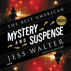 [GET] EBOOK 📨 The Best American Mystery and Suspense 2022 by  Jess Walter - editor,S
