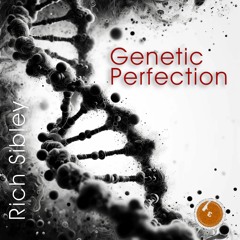 Rich Sibley / Genetic Perfection