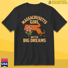 Massachusetts Girl With Big Dreams T-Shirt