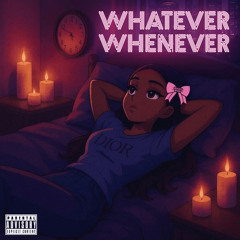 Whatever Whenever