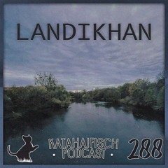 KataHaifisch Podcast 288 - LANDIKHAN