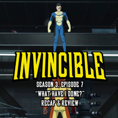Invincible, Season 3, Episode 7 "What Have I Done?" | Recap & Review
