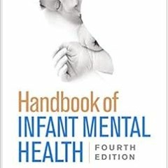 READ KINDLE ✅ Handbook of Infant Mental Health by Charles H. Zeanah Jr. [EBOOK EPUB K