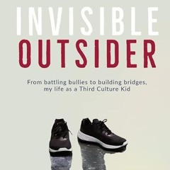 Epub✔ Invisible Outsider: From battling bullies to building bridges, my life as a