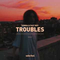 SOMMA x Fast Boy - Troubles