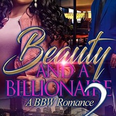 Read EBOOK 📥 BEAUTY & A BILLIONAIRE 2: A BBW ROMANCE (BEAUTY & A BILLIONAIRE COMPLET