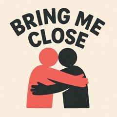 Bringing Me Close(Prod JackAlways)