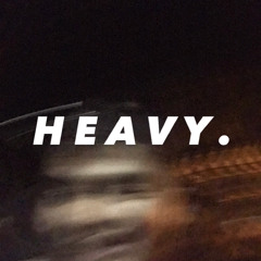 Heavy (Prod. By bailey daniel)