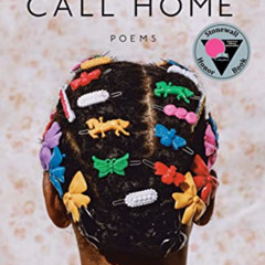 [ACCESS] KINDLE 📃 Black Girl, Call Home by  Jasmine Mans [EPUB KINDLE PDF EBOOK]