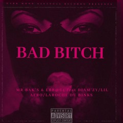 Mr Bak's & EBB@64 feat 243_DIAM'ZY, Lil Afro, La Roche du Binks_BAD BITCH_mp3