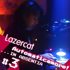 In Absentia No.3 // Lazercat BoogieMix For Automaticamore