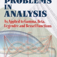 free read✔ Solved Problems in Analysis: As Applied to Gamma, Beta, Legendre and Bessel