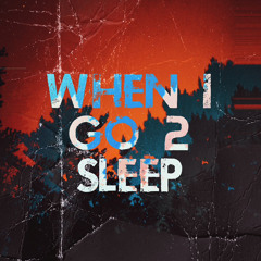 WHEN I GO 2 SLEEP (prod. Heath Stone)