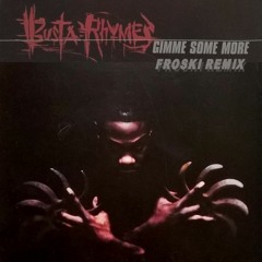 Busta Rhymes - Gimme Some More (FROSKI Remix)