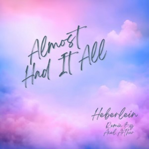 Almost Had It All - Heberlein (Axel Arthur Remix)