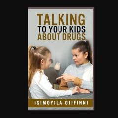ebook [read pdf] ⚡ talking to your Kids about Drugs     Paperback – Large Print, February 28, 2024