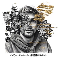 CloZee - Wander On (JUSH DNB EDIT)