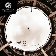 PREMIERE: Mar Io - Choplifter (Cie Remix) [DigitalDiamonds]