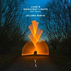 Lane 8 - Brightest Lights (feat. Poliça) (Diluma Remix)