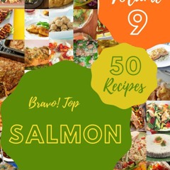 ⚡PDF ❤ Bravo! Top 50 Salmon Recipes Volume 9: Discover Salmon Cookbook NOW!