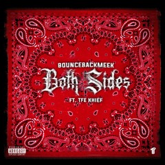 BounceBackMeek ft. TFE Khief - Both Sides [Thizzler Exclusive]