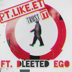 Trust It (ft. Dleeted Ego) [prod. Mellow Mike]