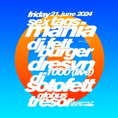 Friday 21. June 2024 // Tresor meets Sex Tags Mania @ Globus/Tresor BERLIN