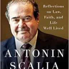 [Download] PDF 📂 Scalia Speaks: Reflections on Law, Faith, and Life Well Lived by An