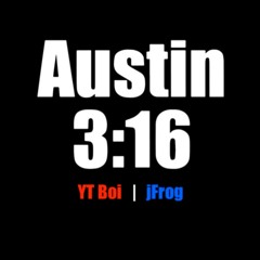 Austin 3:16 (feat. Jfrog) [prod. AngelLaCiencia]