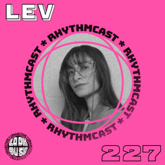 LEV - Look Busy RhythmCast 227