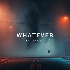 Kygo & Ava Max - Whatever (Chintu Remix)