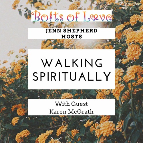 Walking Spiritually with Guest Karen McGrath (ep9)