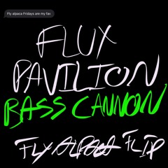 Flux Pavilion - Bass Cannon (Fly Alpaca Flip)