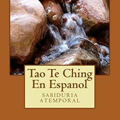 Access [EBOOK EPUB KINDLE PDF] Tao Te Ching En Espanol: sabiduria atemporal (Spanish