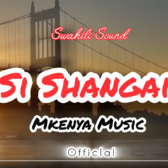 MkenyaMusic Si Shangai ( Official Music )
