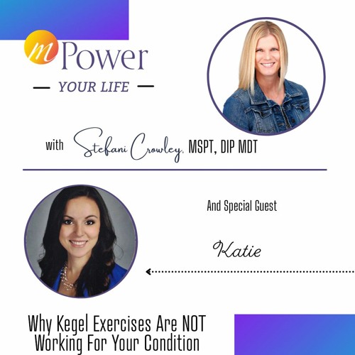 Why Kegel Exercises Are NOT Working For Your Condition | Episode 57