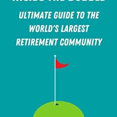 [Read] EBOOK EPUB KINDLE PDF Inside the Bubble: Ultimate Guide to the World’s Largest Retirement C