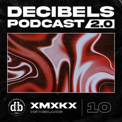 Decibelscast 2.0 #10 by XMXKX