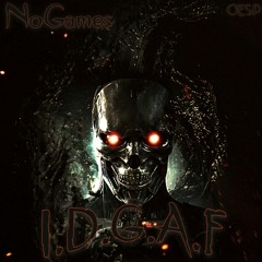 NoGames - "I.D.G.A.F"